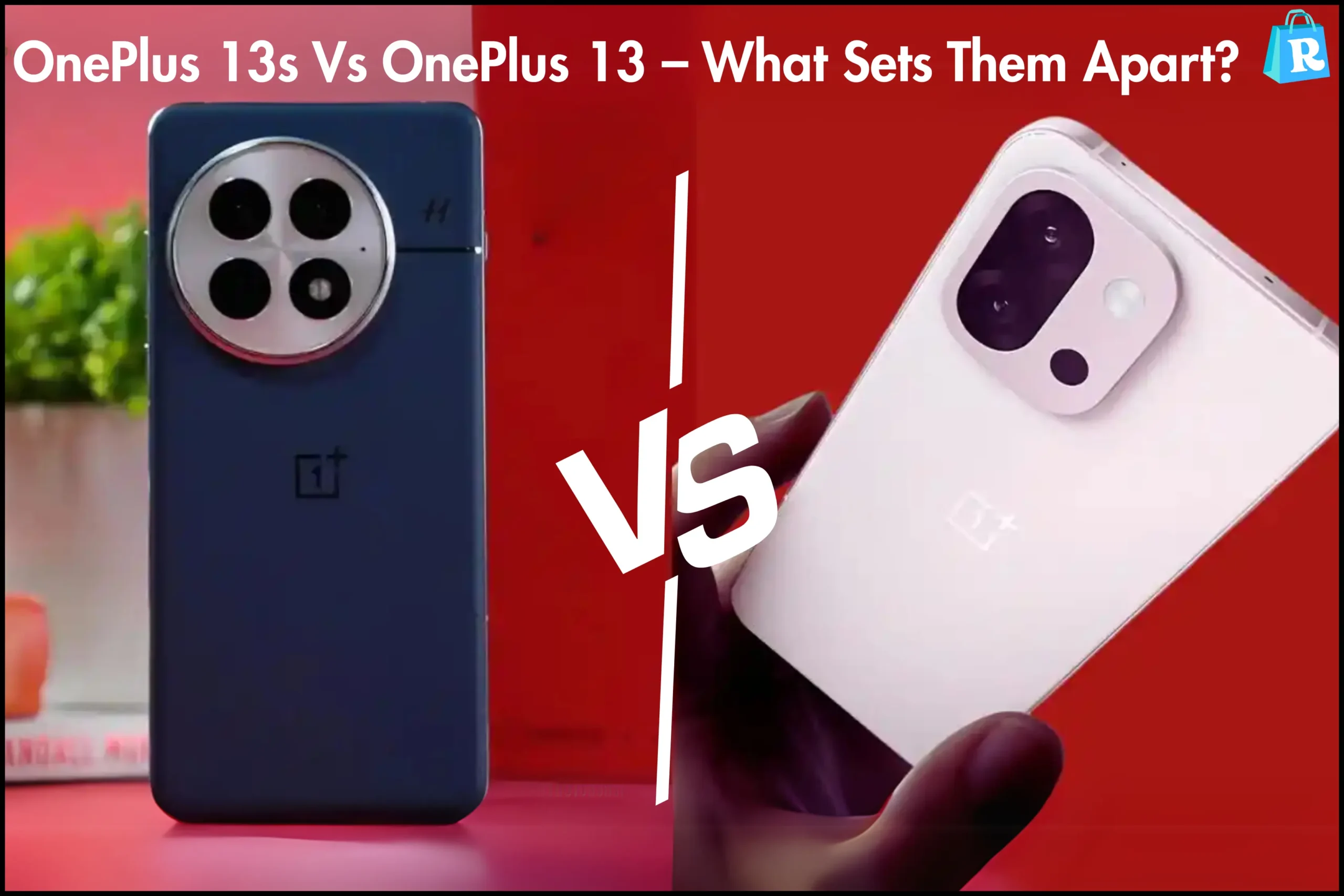 OnePlus 13s Vs OnePlus 13 – What Sets Them Apart